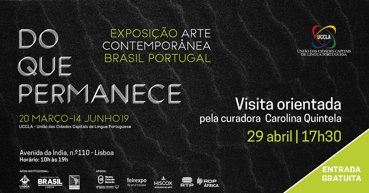 Exposição “Do Que Permanece - Arte Contemporânea Brasil Portugal” - Visita orientada pela curadora
