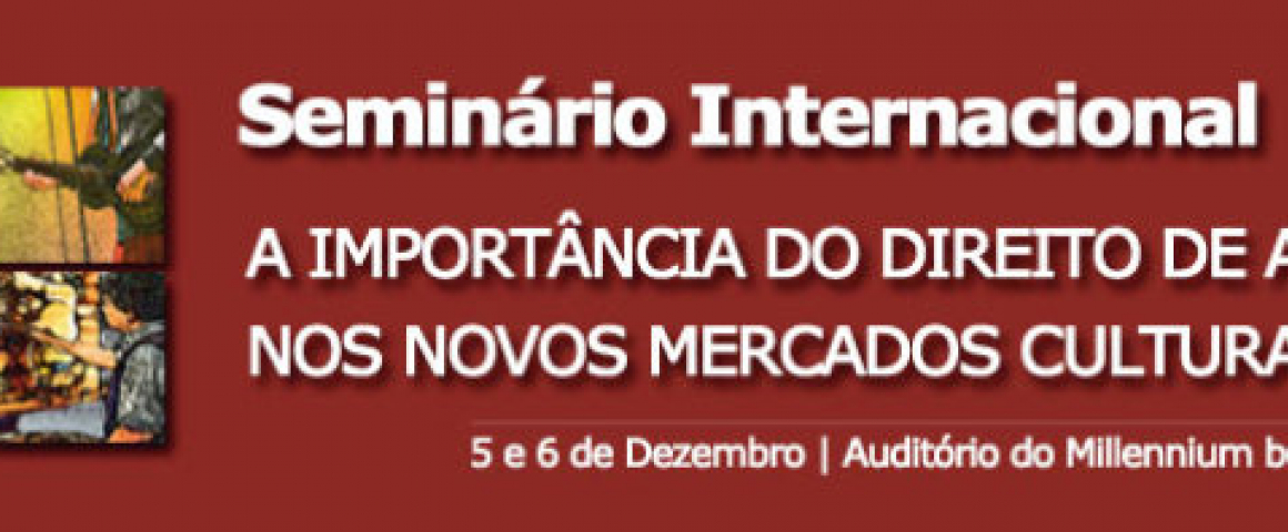 Seminário "A Importância do Direito de Autor nos Novos Mercados Culturais da Lusofonia"
