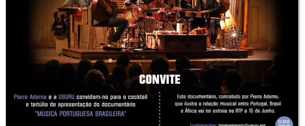 Tertúlia de apresentação do documentário "Música Portuguesa Brasielira", de Pierre Aderne
