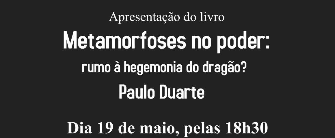 Apresentação do livro "Metamorfoses no poder: rumo à hegemonia do dragão"