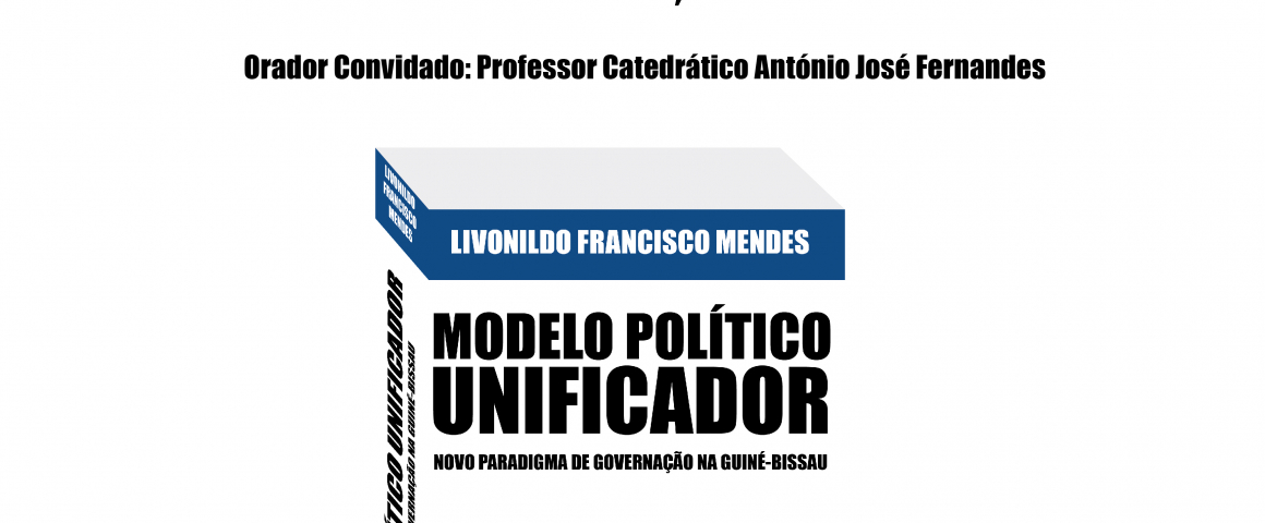 Lançamento do livro "Modelo Político Unificador - Novo Paradigma de Governação na Guiné-Bissau"