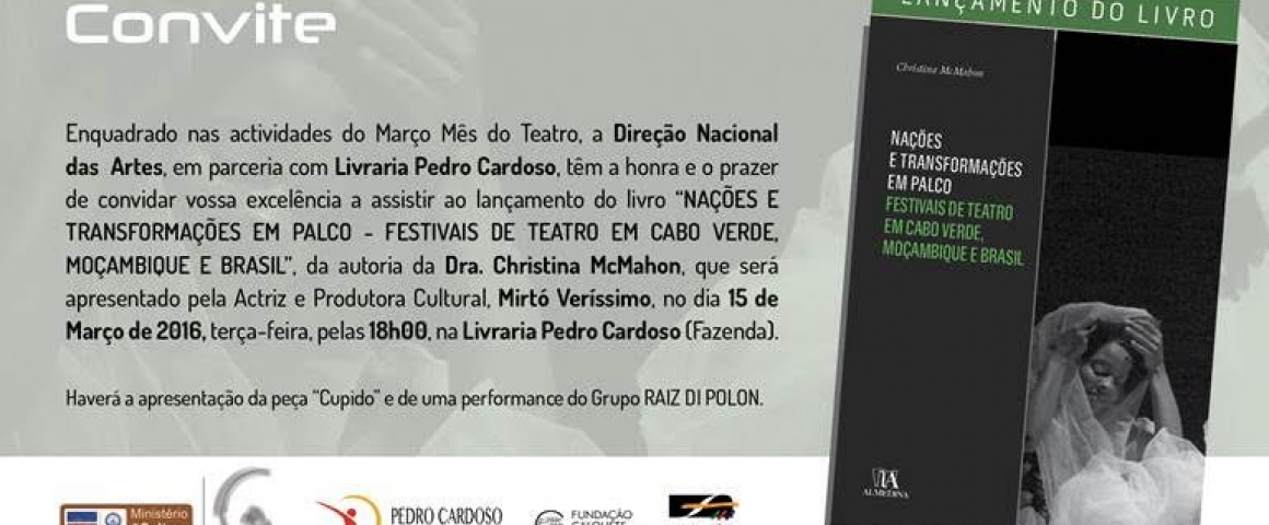Lançamento do Livro “Nações e transformações em palco - Festivais de Teatro em Cabo Verde, Moçambique e Brasil”