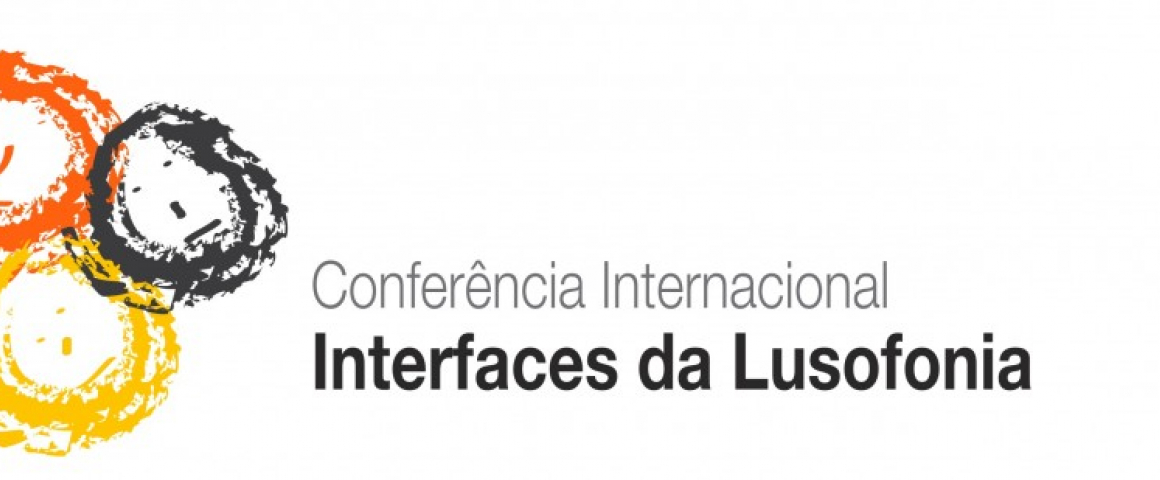 Conferência Internacional “Interfaces da Lusofonia”