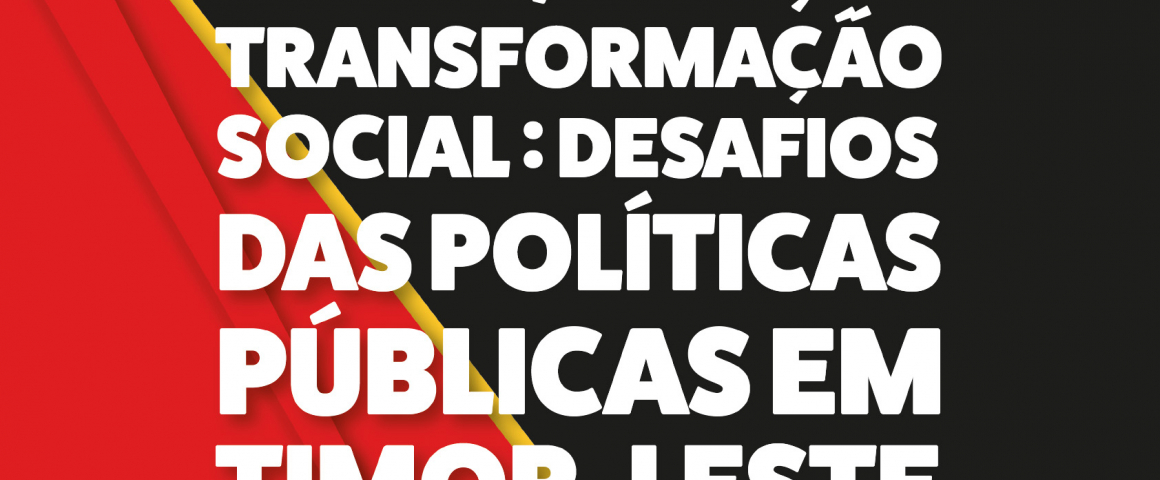 Seminário “Direito, Justiça, e Transformação Social: Desafios das Políticas Públicas em Timor-Leste”