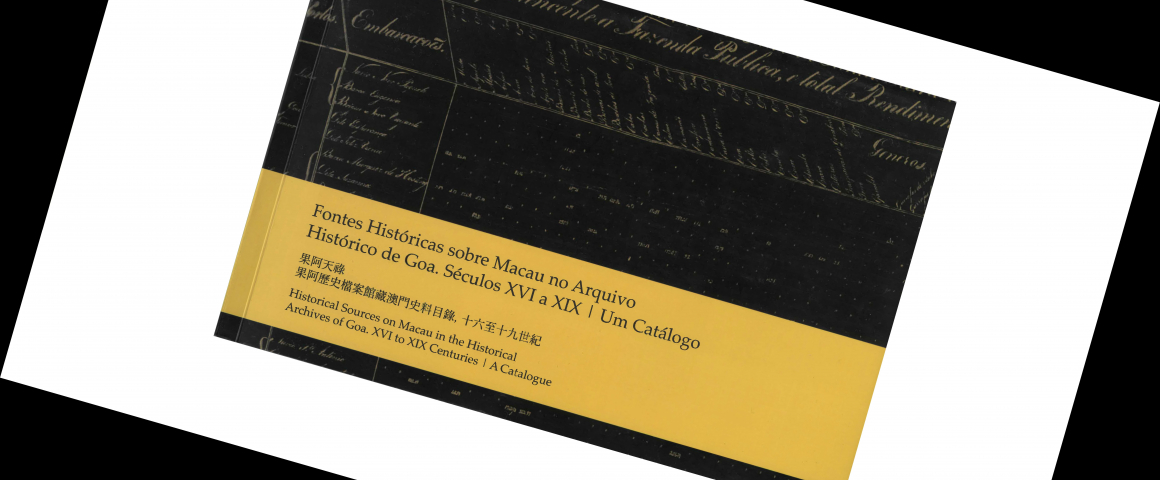 Livro “Fontes Históricas sobre Macau no Arquivo Histórico de Goa. Séculos XVI a XIX: Um Catálogo” 