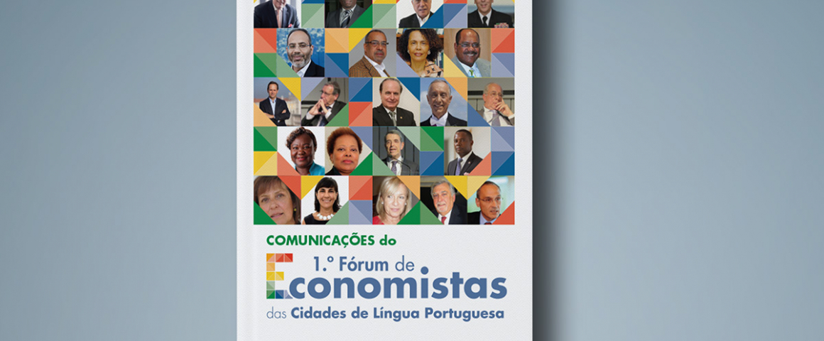 Comunicações do 1.º Fórum de Economistas das Cidades de Língua Portuguesa