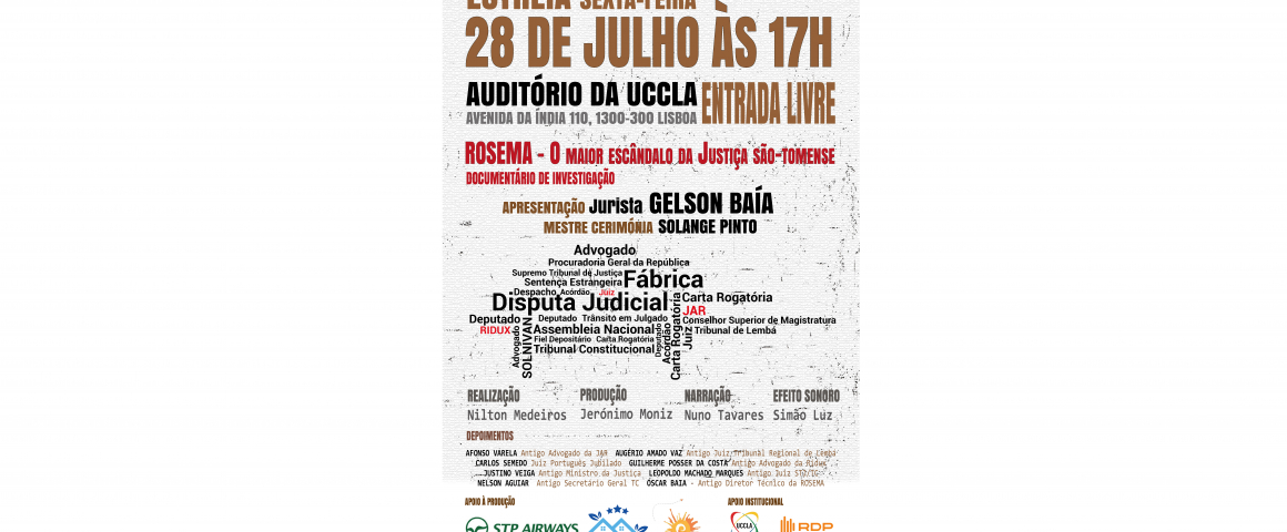 Apresentação do documentário de investigação "ROSEMA - O maior escândalo da Justiça são-tomense" na UCCLA