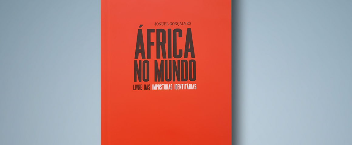 Livro “África no Mundo - Livre das imposturas identitárias” de Jonuel Gonçalves