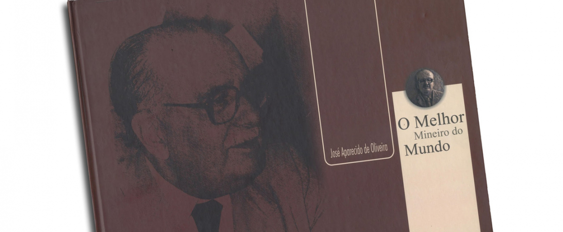 Livro “José Aparecido de Oliveira - O Melhor Mineiro do Mundo”