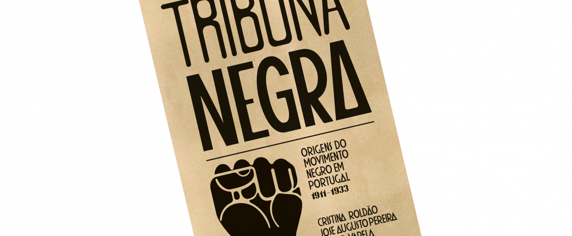 Livro “Tribuna Negra - Origens do Movimento Negro em Portugal 1911-1913”