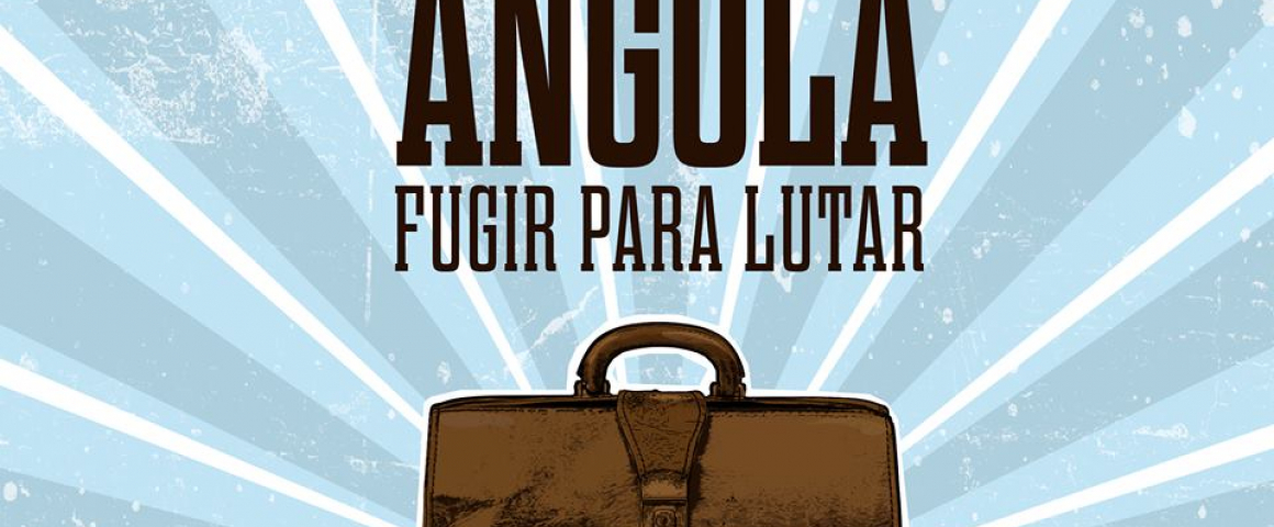 Documentário “Operação Angola - Fugir para Lutar” 