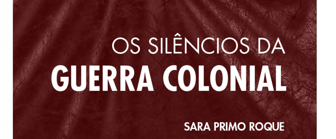 Livro “Os Silêncios da Guerra Colonial” de Sara Primo Roque será apresentado na UCCLA