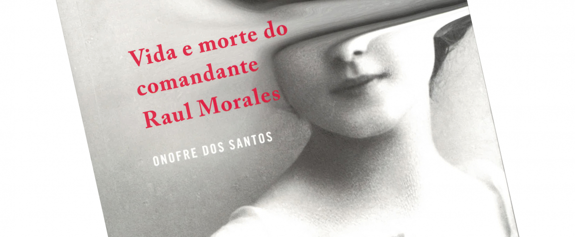 Livro “Vida e morte do comandante Raul Morales” de Onofre dos Santos