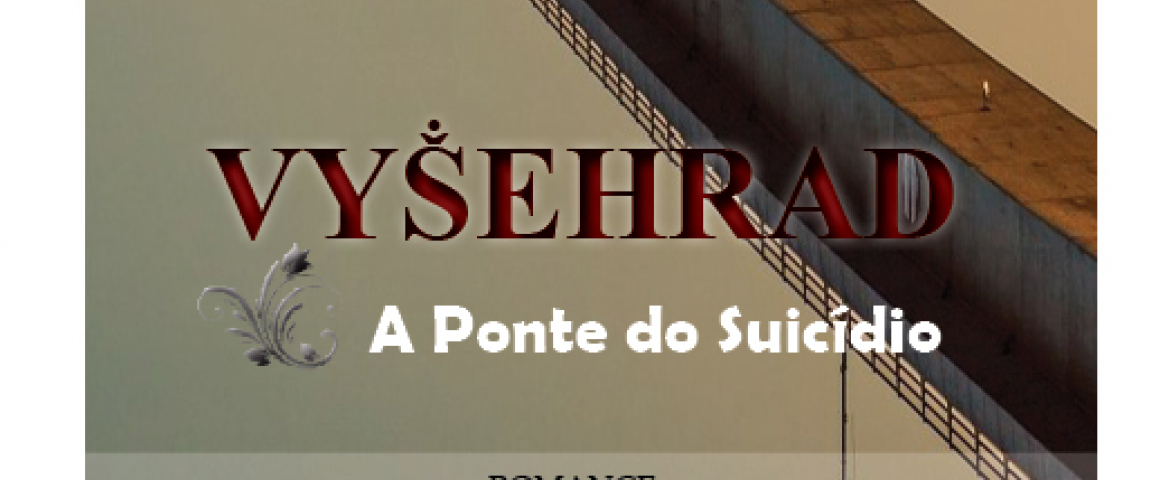 Lançamento da obra "VYṦEHRAD - A Ponte do Suicídio"