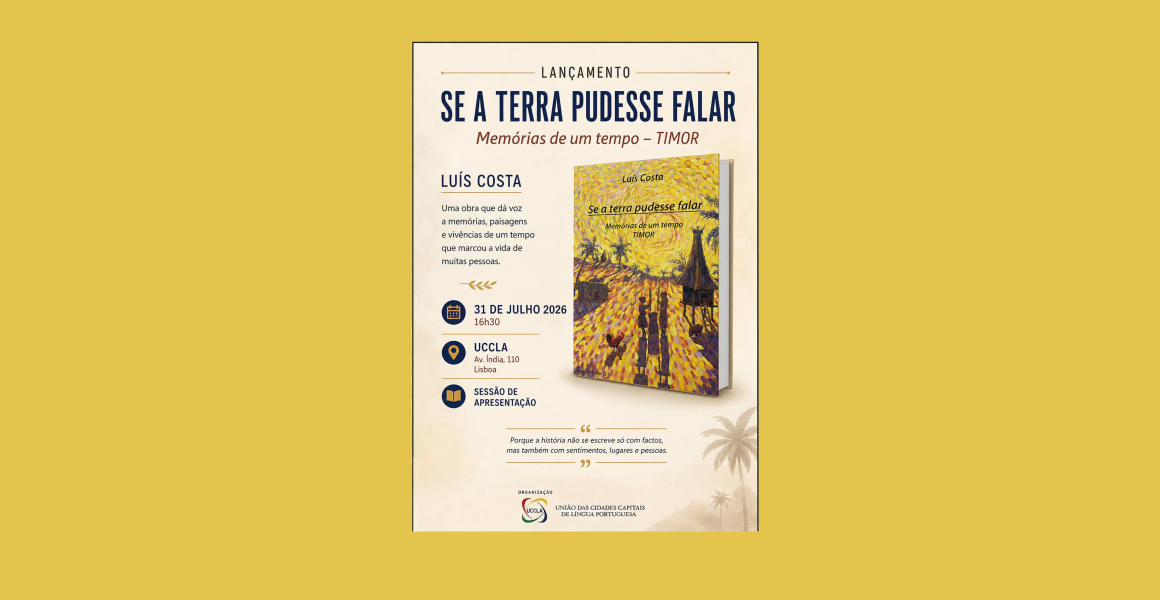 Lançamento do livro “Se a terra pudesse falar - Memórias de um tempo - Timor” de Luís Costa na UCCLA