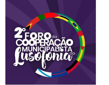 2.º Foro da Cooperação Municipalista da Lusofonia