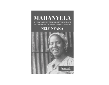 Lançamento do livro “Mahanyela: A Vida na Periferia da Grande Cidade de Ka Mpfumo, Lourenço Marques, Maputo” na UCCLA
