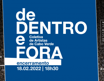 Encerramento da exposição “de Dentro e Fora - Coletiva de Artistas de Cabo Verde”