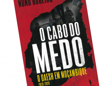 Livro “O Cabo do Medo - O Daesh em Moçambique 2019-2020” de Nuno Rogeiro