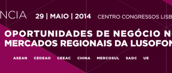 Conferência 'Oportunidades de Negócio nos Mercados Regionais da Lusofonia'
