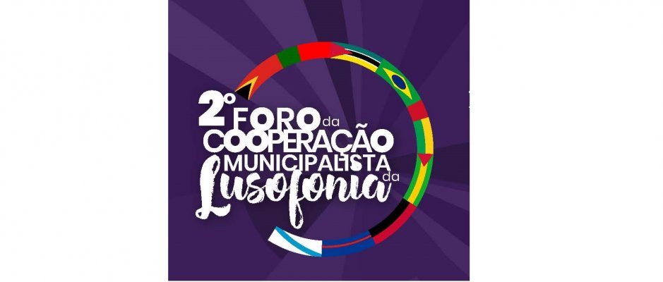 2.º Foro da Cooperação Municipalista da Lusofonia