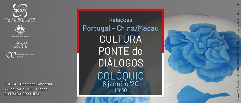 Colóquio “Relações Portugal – China/Macau - Cultura Ponte de Diálogos”