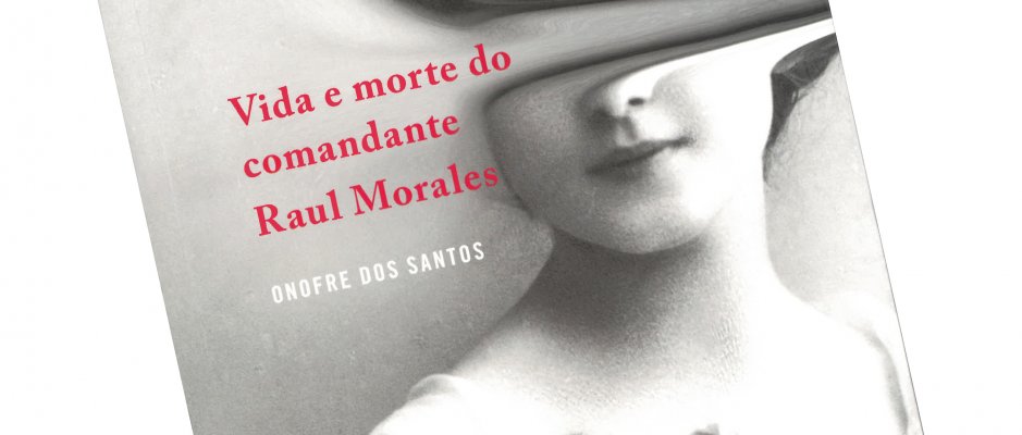 Livro “Vida e morte do comandante Raul Morales” de Onofre dos Santos