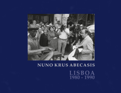 Exposição “Nuno Krus Abecasis - Lisboa 1980-1990” na UCCLA