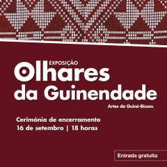 Encerramento da exposição “Olhares da Guinendade - Artes da Guiné-Bissau” e desfile de moda inspirado na Panaria Africana