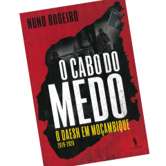 Livro “O Cabo do Medo - O Daesh em Moçambique 2019-2020” de Nuno Rogeiro
